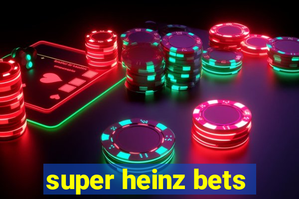 super heinz bets